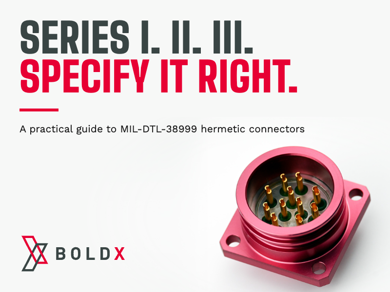 MIL-DTL-38999 Series I, II, or III: How to Specify the Right Hermetic Connector