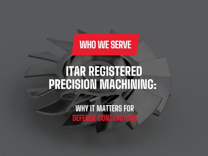 ITAR Registered Precision Machining: Why It Matters for Defense Contractors